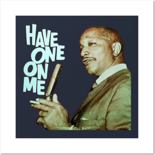 Have One On  Me Posters and Art